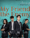 Drama Thailand My Friend the Enemy 2022 END