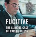 Fugitive The Curious Case of Carlos Ghosn 2022