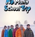 Drama Korea No Math School Trip 2023 END
