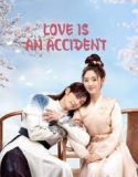 Drama China Love Is an Accident 2023 END