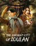 The Ancient City of Loulan 2022