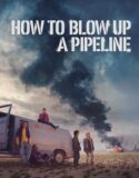 How to Blow Up a Pipeline 2023