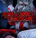 Down the Chimney with a Shotgun 2022