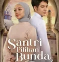 Drama Film Indonesia Santri Pilihan Bunda (2024)